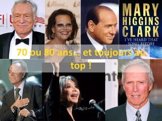 70 ou 80 ans… et toujours au top ! 
