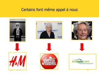 Certains font même appel à nous 