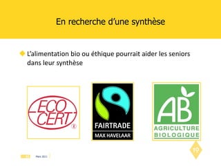 En recherche d’une synthèse L’alimentation bio ou éthique pourrait aider les seniors dans leur synthèse 