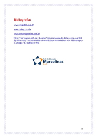 Bibliografia:
www.wikipidea.com.br

www.delrey.com.br

www.jornalhojeemdia.com.br

http://portalpbh.pbh.gov.br/pbh/ecp/comunidade.do?evento=portlet
&pIdPlc=ecpTaxonomiaMenuPortal&app=historia&tax=14388&lang=p
t_BR&pg=5780&taxp=0&




                                                              19
 