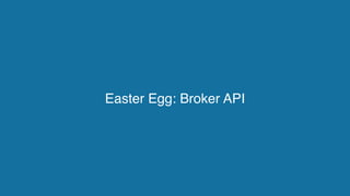 Easter Egg: Broker API
 