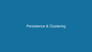 Persistence & Clustering
 