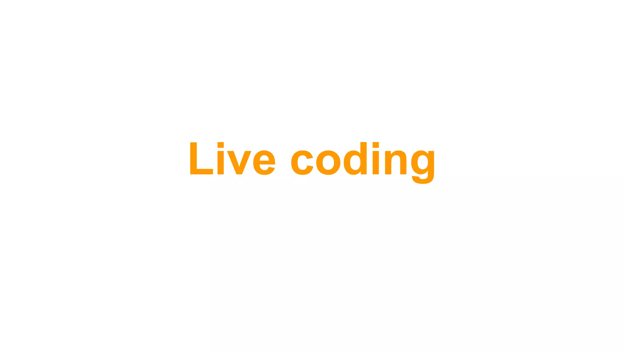 Live coding
 