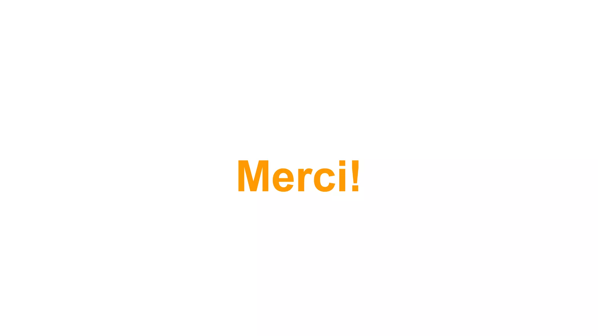 Merci!
 