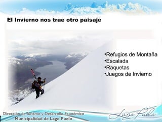 El Invierno nos trae otro paisaje
•Refugios de Montaña
•Escalada
•Raquetas
•Juegos de Invierno
 