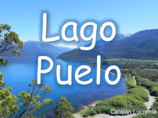 Lago
Puelo
Catalán Lucrecia
 