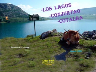 ....

...

Duración.- 4,25 minutos

Agosto -2009

Lago Enol
(Cangas de Onís)
-ASTURIAS-

J.M.

 