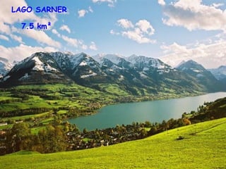 LAGO SARNER 7.5 km²   