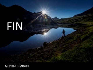 FIN
MONTAJE : MIGUEL
 