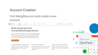 13
Account Creation
Visit dialogflow.com and create a new
account
Location
 