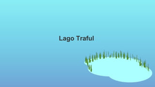 Lago Traful
 
