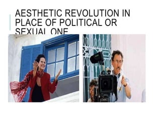 AESTHETIC REVOLUTION IN
PLACE OF POLITICAL OR
SEXUAL ONE
 