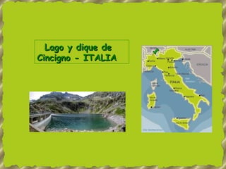 Lago y dique de Cincigno - ITALIA 
