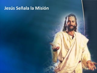 Jesús Señala la Misión

 