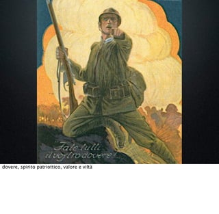 dovere, spirito patriottico, valore e viltà
 