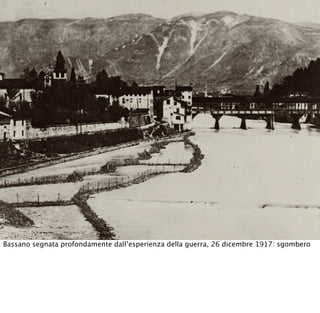 Bassano segnata profondamente dall’esperienza della guerra, 26 dicembre 1917: sgombero
 
