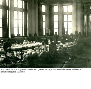 e la realtà: la prima guerra “moderna”, guerra totale, industria della morte e difesa ad
oltranza (scuole Mazzini)
 