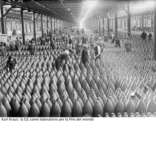 Karl Kraus: la GG come laboratorio per la ﬁne del mondo
 