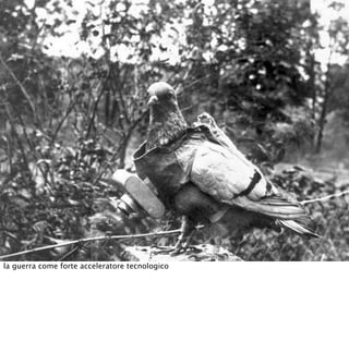 la guerra come forte acceleratore tecnologico
 