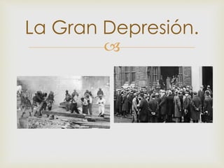 
La Gran Depresión.
 