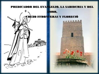 PREDICADOR DEL EVANGELIO, LA SABIDURIA Y DELPREDICADOR DEL EVANGELIO, LA SABIDURIA Y DEL
AMOR,AMOR,
CRUZO FFRONTERAS Y FLO...