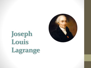 Joseph
Louis
Lagrange
 