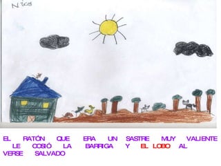 EL RATÓN QUE ERA UN SASTRE MUY VALIENTE LE COSIÓ LA BARRIGA Y EL LOBO AL VERSE SALVADO