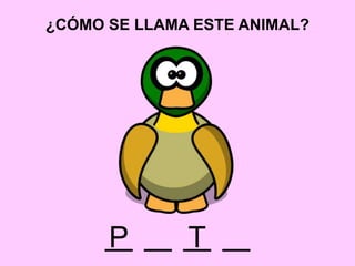 ¿CÓMO SE LLAMA ESTE ANIMAL?
TP
 