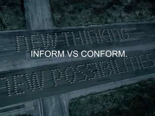 INFORM VS CONFORM.
 