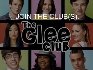 JOIN THE CLUB(S).
 