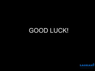 GOOD LUCK!
 