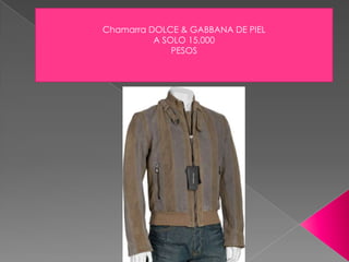Chamarra DOLCE & GABBANA DE PIEL
A SOLO 15,000
PESOS
