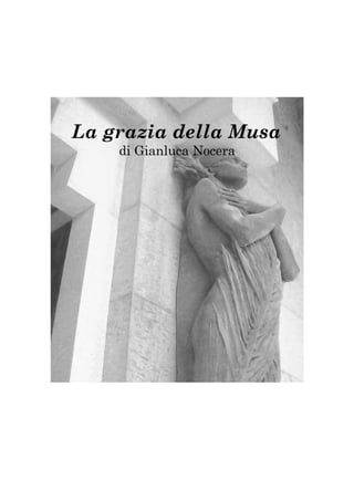 La grazia della Musa
    di Gianluca Nocera
 