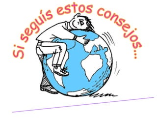 Si seguís estos consejos... Te cuidás y cuidás a los demás. 