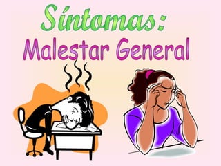 Síntomas: Malestar General 