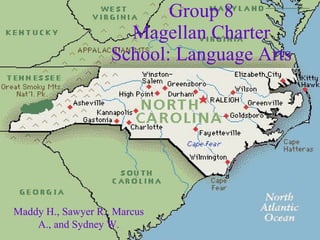 Group 8 Magellan Charter School: Language Arts   Maddy H., Sawyer R., Marcus A., and Sydney W. 