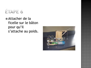 Étape 6Attacher de la ficelle sur le bâton pour qu’il s’attache au poids.