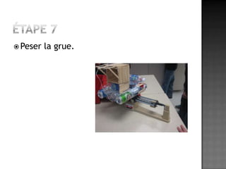 Étape 7Peser la grue.