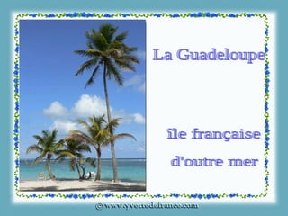 La Guadeloupe île française d'outre mer 