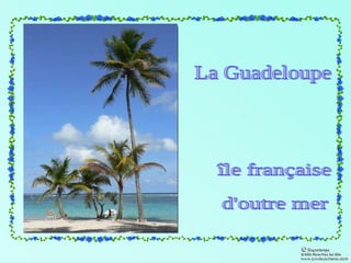 La Guadeloupe île française d'outre mer 