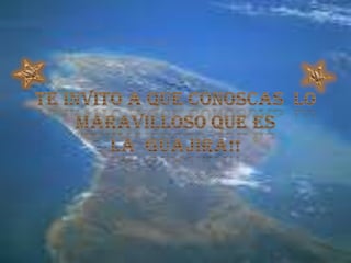 TE INVITO A QUE CONOSCAS  LO MARAVILLOSO QUE ES LA  GUAJIRA!!