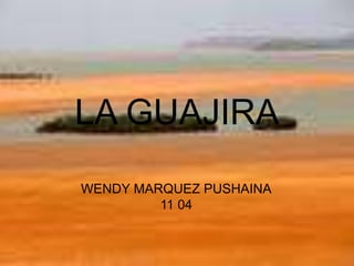 LA GUAJIRA WENDY MARQUEZ PUSHAINA 11 04 