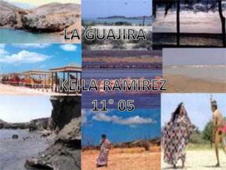 LA GUAJIRA KEILA RAMIREZ 11° 05 