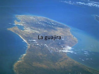 La guajira  