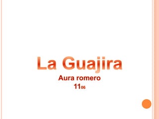 La Guajira Aura romero 1106 