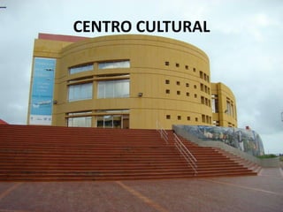 CENTRO CULTURAL
 