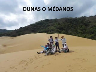 DUNAS O MÉDANOS
 