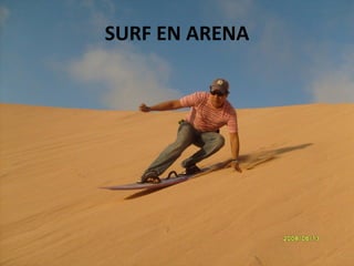SURF EN ARENA
 