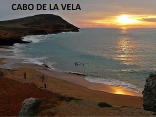 CABO DE LA VELA
 