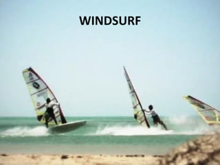WINDSURF
 